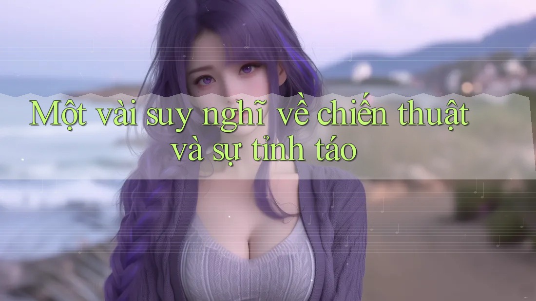 Một vài suy nghĩ về chiến thuật và sự tỉnh táo Một vài suy nghĩ về chiến thuật và sự tỉnh táo