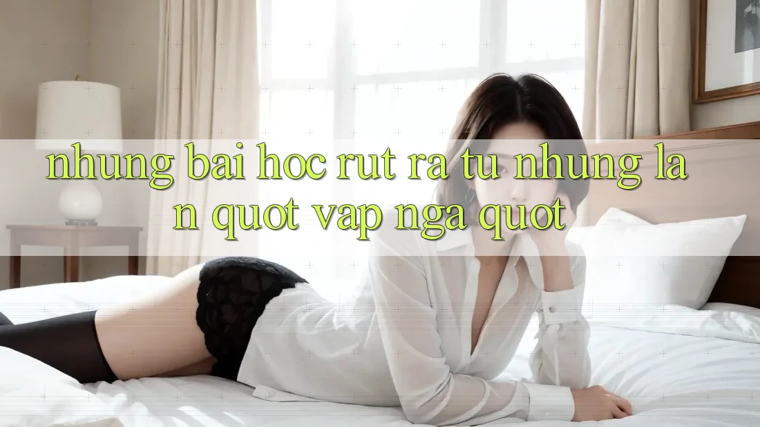 Những bài học rút ra từ những lần " vấp ngã" Những bài học rút ra từ những lần " vấp ngã"