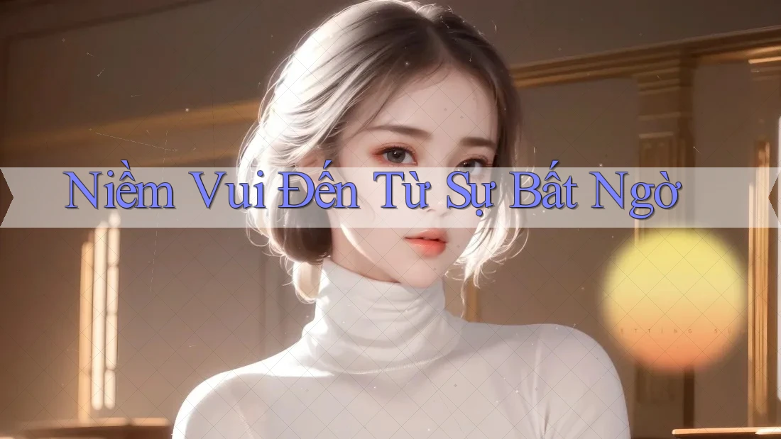 Niềm Vui Đến Từ Sự Bất Ngờ
