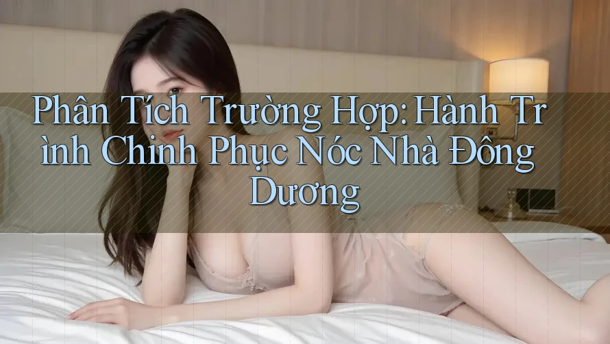 Phân Tích Trường Hợp: Hành Trình Chinh Phục Nóc Nhà Đông Dương Phân Tích Trường Hợp: Hành Trình Chinh Phục Nóc Nhà Đông Dương