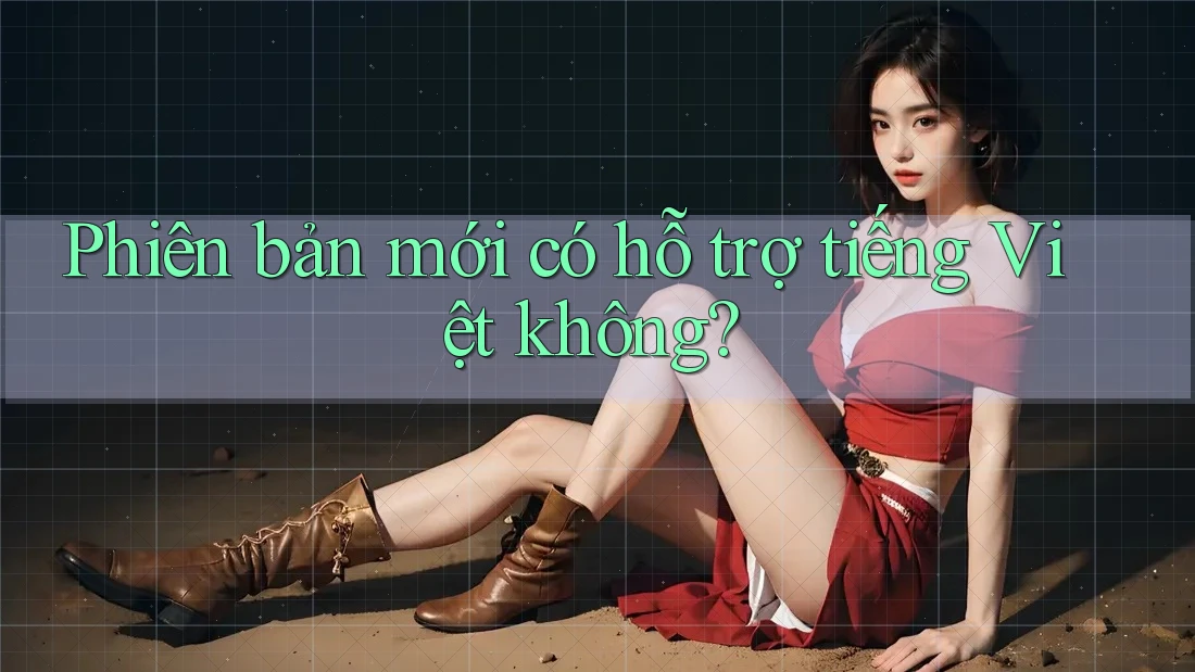 Phiên bản mới có hỗ trợ tiếng Việt không?