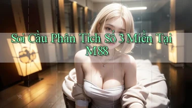 soi cầu phân tích số 3 miền tại m88
