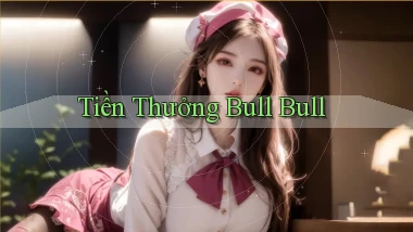 Tiền thưởng Bull Bull
