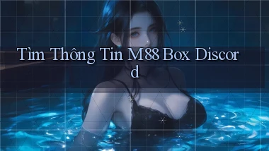 tìm thông tin m88 box discord