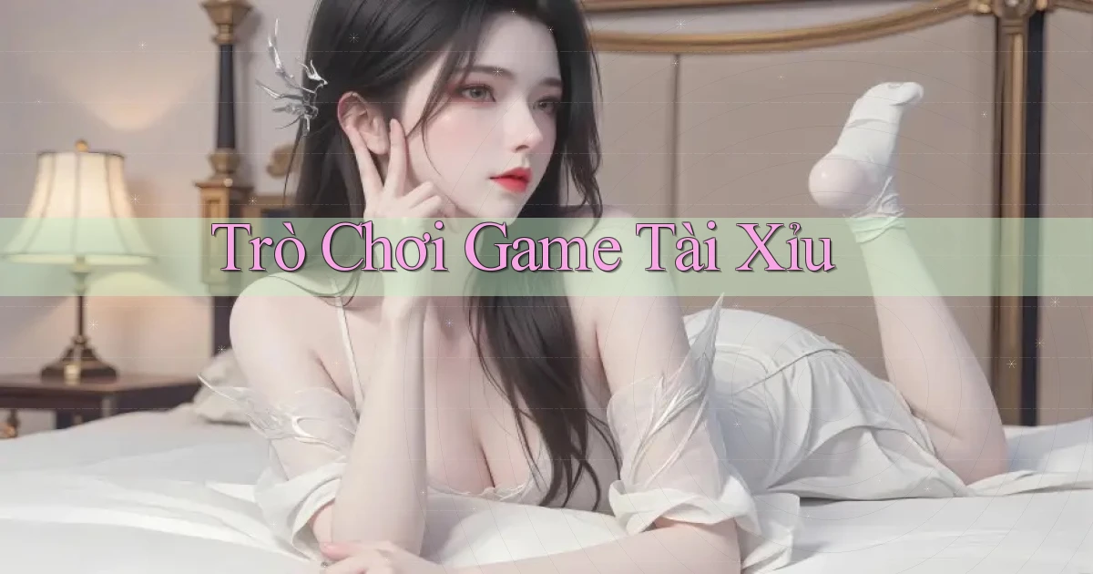Trò chơi Game tài xỉu