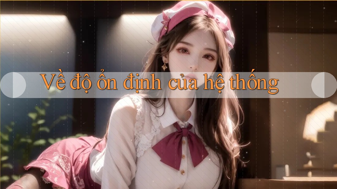Về độ ổn định của hệ thống Về độ ổn định của hệ thống