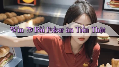 win 79 bài poker ăn tiền thật